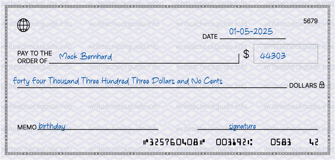 Filled check for 44303 dollars payable to Mack Bernhard on 01-05-2025